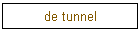 de tunnel